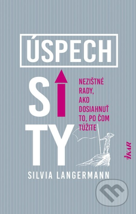 Úspech si ty (Nezištné rady, ako dosiahnuť to, po čom túžite) - kniha z kategorie Motivace a seberozvoj