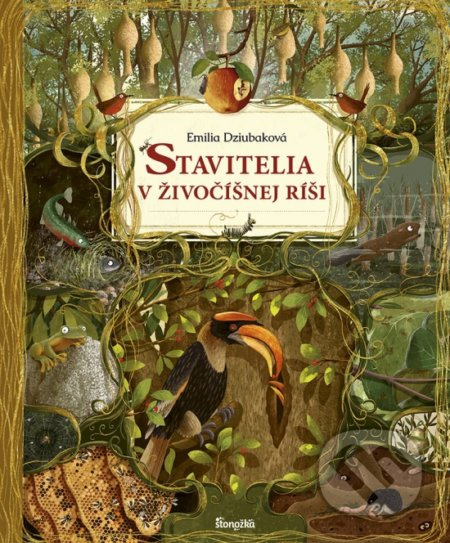 Stavitelia v živočíšnej ríši - Emilia Dziubak, Emilia Dziubak (ilustrátor) - kniha z kategorie Beletrie pro děti