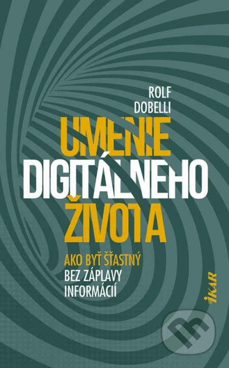 Umenie digitálneho života (Ako byť šťastný bez záplavy informácií) - kniha z kategorie Psychologie