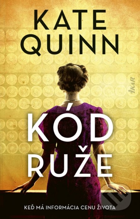 Kód ruže (Keď má informácia cenu života) - Kate Quinn - kniha z kategorie Společenská beletrie