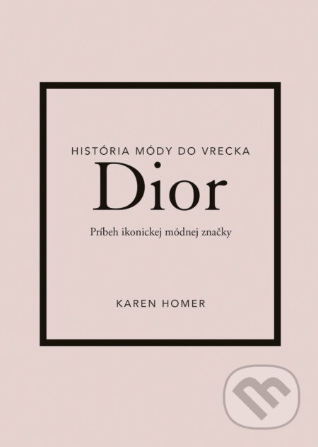Dior (Príbeh ikonickej módnej značky) - Karen Homer - kniha z kategorie Móda