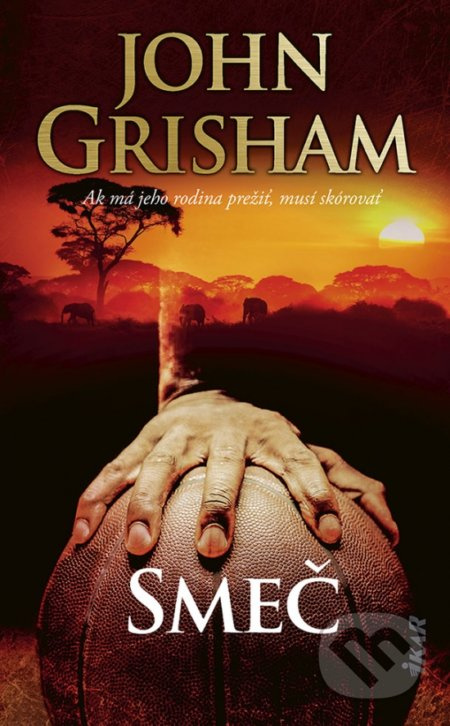 Smeč (Ak má jeho rodina prežiť, musí skórovať) - John Grisham