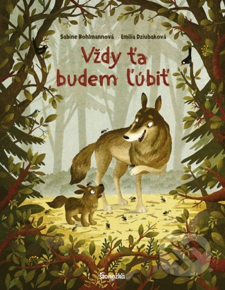 Vždy ťa budem ľúbiť - Sabine Bohlmann, Emilia Dziubak - kniha z kategorie Beletrie pro děti