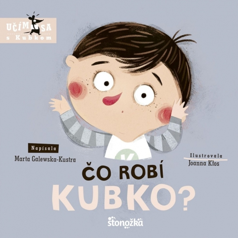 Čo robí Kubko? - Marta Galewska-Kustra, Joanna Kłos (ilustrátor) - kniha z kategorie Naučné knihy