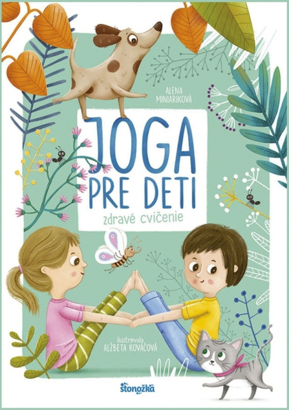 Joga pre deti (Zdravé cvičenie) - Alena Miniariková, Alžbeta Kováčová (ilustrátor) - kniha z kategorie Individuální sporty