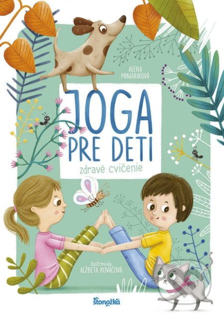 Joga pre deti (Zdravé cvičenie) - Alena Miniariková, Alžbeta Kováčová (ilustrátor) - kniha z kategorie Individuální sporty