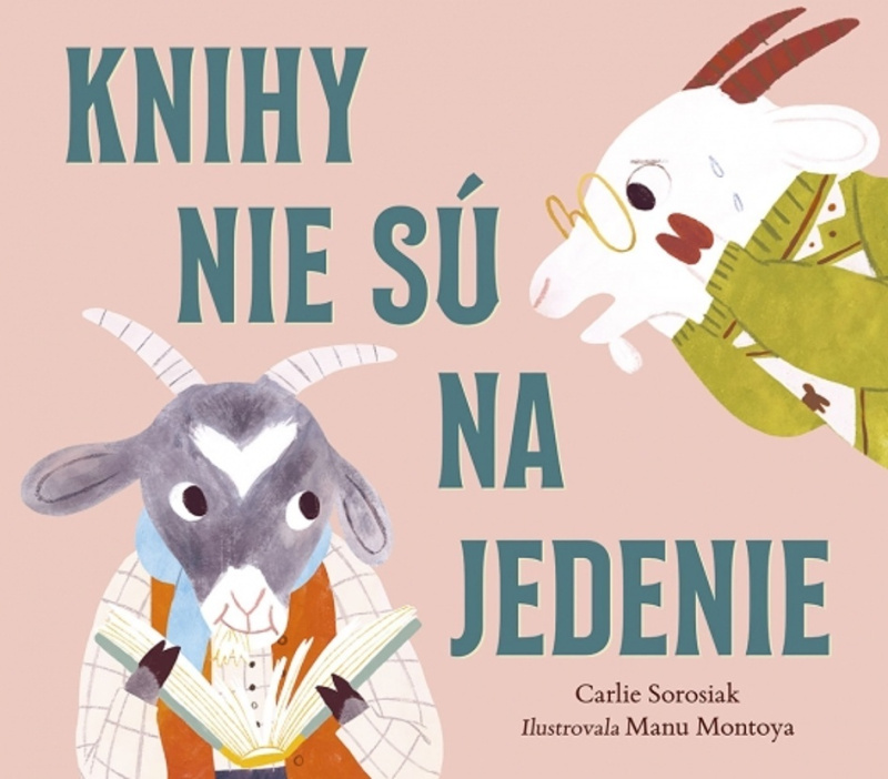 Knihy nie sú na jedenie - Carlie Sorosiak, Manu Montoya (ilustrátor) - kniha z kategorie Beletrie pro děti