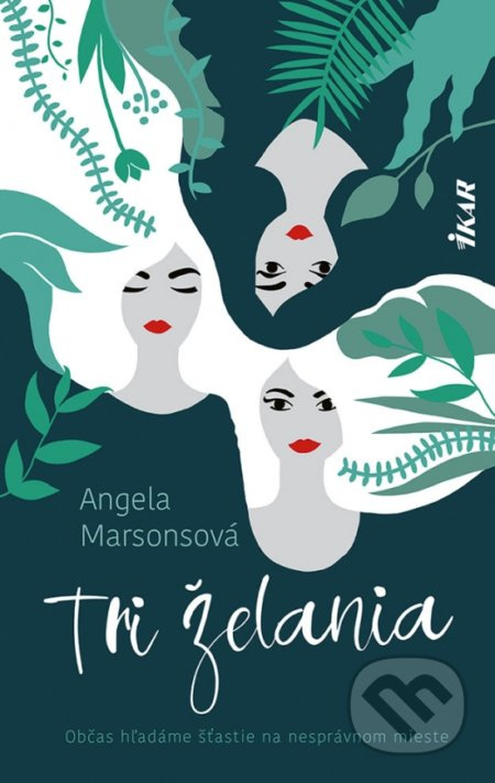 Tri želania (Občas hľadáme šťastie na nesprávnom mieste) - kniha z kategorie Společenská beletrie