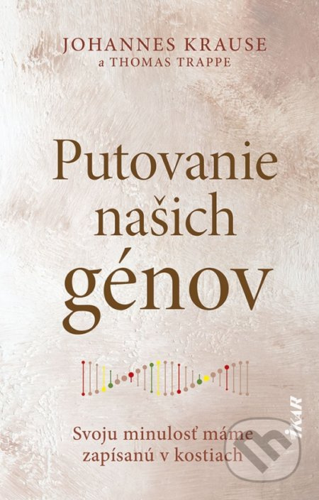 Putovanie našich génov: Svoju minulosť máme zapísanú v kostiach (slovensky)