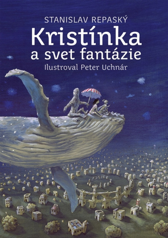 Kristínka a svet fantázie - Stanislav Repaský, Peter Uchnár (ilustrátor) - kniha z kategorie Beletrie pro děti