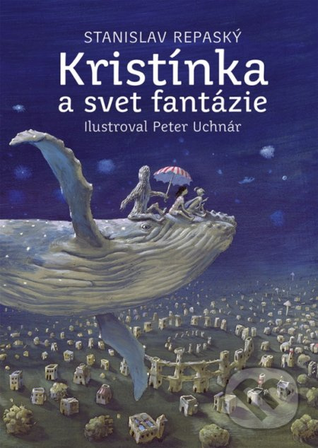 Kristínka a svet fantázie - Stanislav Repaský, Peter Uchnár (ilustrátor) - kniha z kategorie Beletrie pro děti