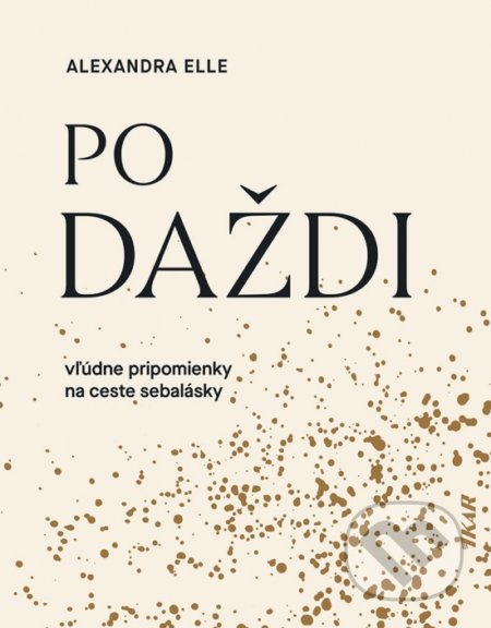 Po daždi (Vľúdne pripomienky na ceste sebalásky) - Alexandra Elle - kniha z kategorie Psychologie