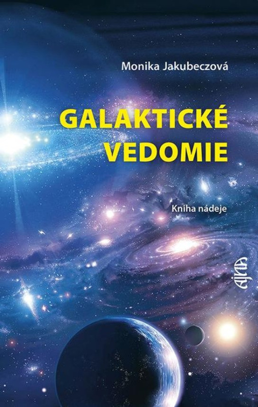 Galaktické vedomie: Kniha nádeje -  Monika Jakubeczová
