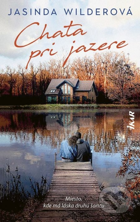 Chata pri jazere (Miesto, kde má láska druhú šancu) - kniha z kategorie Romantická