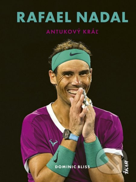 Rafael Nadal (Antukový kráľ) - Dominic Bliss - kniha z kategorie Životopisy