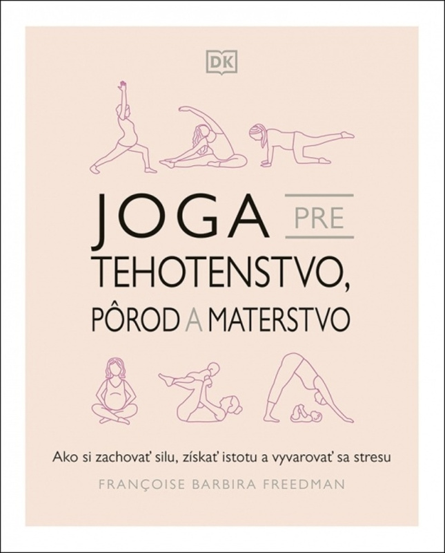 Joga pre tehotenstvo, pôrod a materstvo (Ako si zachovať silu, získať istotu a vyvarovať sa stresu) - kniha z kategorie Individuální sporty
