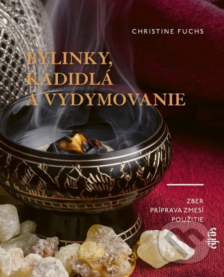 Bylinky, kadidlá a vydymovanie (Zber, príprava zmesí, použitie) - kniha z kategorie Domácí léčba