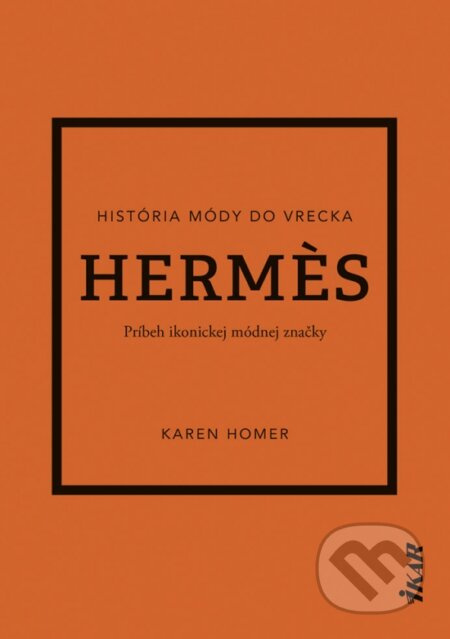 Hermes (Príbeh ikonickej módnej značky) - Karen Homer - kniha z kategorie Móda