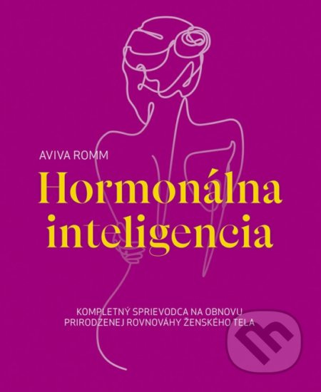 Hormonálna inteligencia - Kompletný sprievodca na obnovu prirodzenej rovnováhy ženského tela (sloven