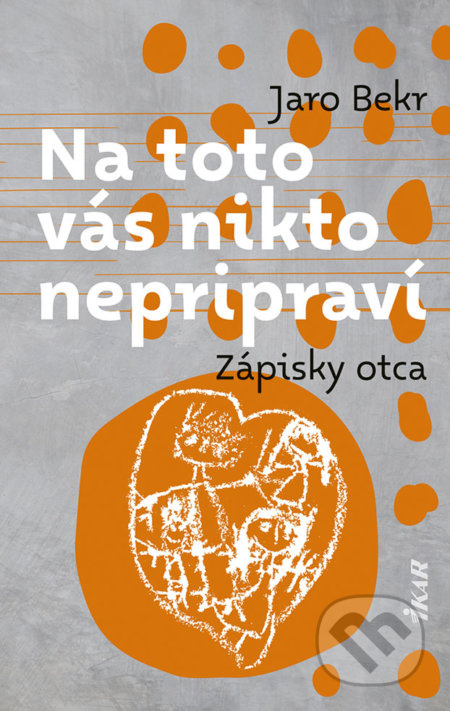 Na toto vás nikto nepripraví: Zápisky otca (slovensky)