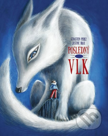 Posledný vlk - Sébastien Perez, Justine Brax - kniha z kategorie Beletrie pro děti