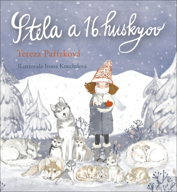 Stela a 16 huskyov - Tereza Pařízková, Ivona Knechtlová (ilustrátor) - kniha z kategorie Beletrie pro děti