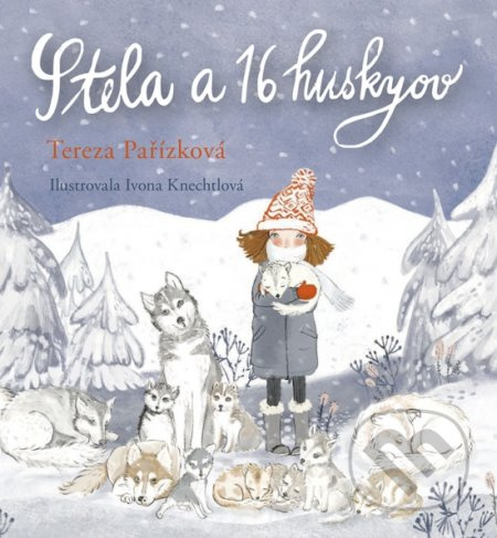 Stela a 16 huskyov - Tereza Pařízková, Ivona Knechtlová (ilustrátor) - kniha z kategorie Beletrie pro děti