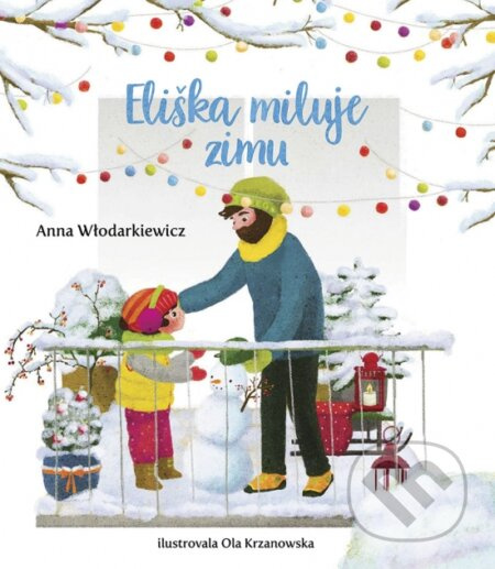 Eliška miluje zimu - Anna Wlodarkiewicz, Ola Krzanowska (ilustrátor) - kniha z kategorie Beletrie pro děti