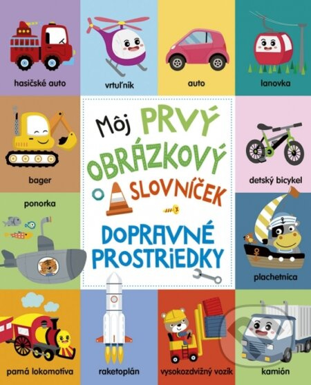 Môj prvý obrázkový slovníček: Dopravné prostriedky - kniha z kategorie Naučné knihy