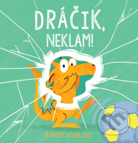 Dráčik, neklam! - Robert Starling - kniha z kategorie Beletrie pro děti