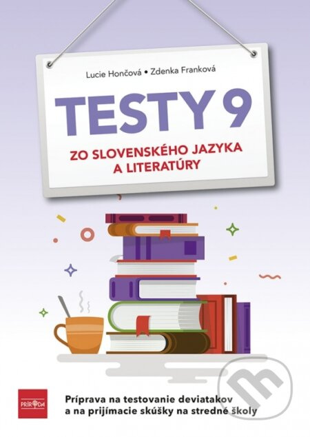 Testy 9 zo slovenského jazyka a literatúry (Príprava na testovanie deviatakov a na prijímacie skúšky na stredné školy) - kniha z kategorie 2. stupeň