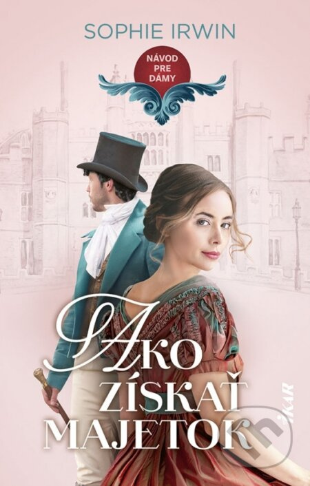 Návod pre dámy: Ako získať majetok - Sophie Irwin - kniha z kategorie Romantická