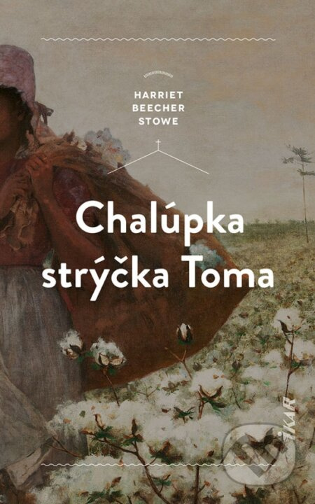 Chalúpka strýčka Toma - Harriet Beecher Stowe - kniha z kategorie Beletrie pro děti