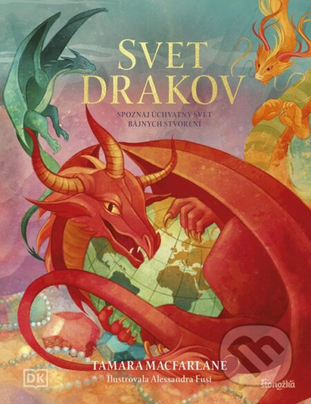 Svet drakov (Spoznajte úchvatný svet bájnych stvorení) - kniha z kategorie Mýty, pověsti a legendy