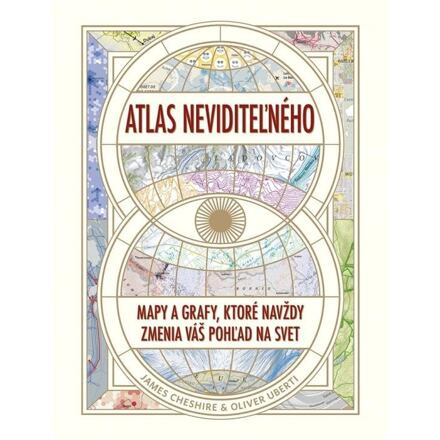 Atlas neviditeľného: Mapy a grafy, ktoré navždy zmenia váš pohľad na svet (slovensky)