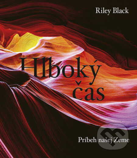 Hlboký čas (Príbeh našej Zeme) - Riley Black - kniha z kategorie Přírodní vědy a technika