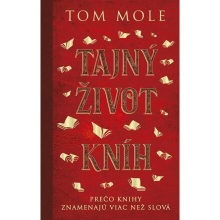 Tajný život kníh: Prečo knihy znamenajú viac než slová (slovensky)
