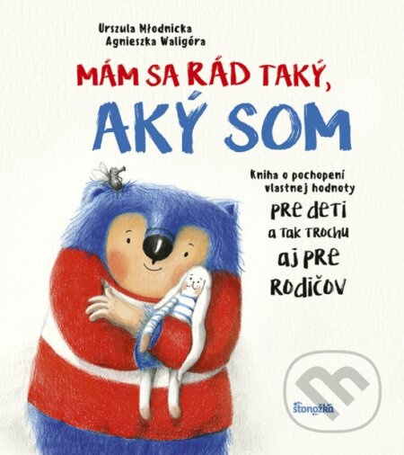 Mám sa rád taký, aký som (Kniha o pochopení vlastnej hodnoty pre deti a tak trochu aj pre rodičov) - kniha z kategorie Naučné knihy