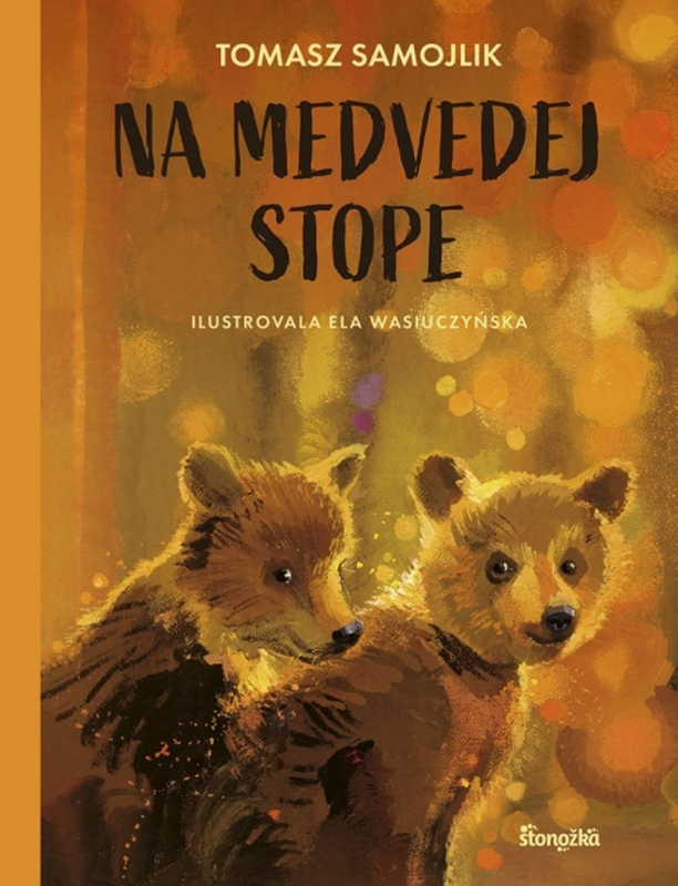 Na medvedej stope - Tomasz Samojlik, Elżbieta Wasiuczyńska (ilustrátor) - kniha z kategorie Pohádky