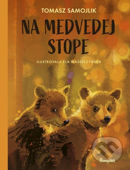 Na medvedej stope - Tomasz Samojlik, Elżbieta Wasiuczyńska (ilustrátor) - kniha z kategorie Pohádky