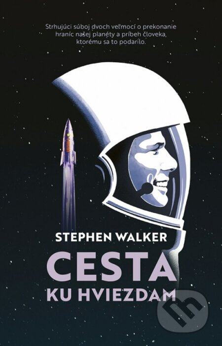 Cesta ku hviezdam (Strhujúci príbeh prvého človeka, ktorý prekonal hranice našej planéty) - kniha z kategorie Životopisy