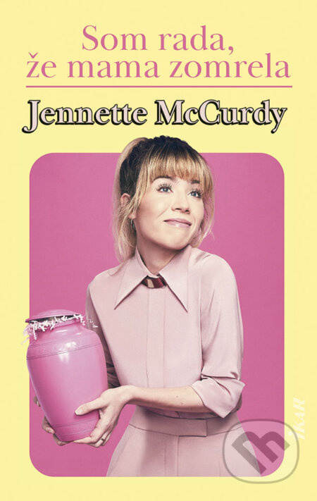 Som rada, že mama zomrela - Jennette McCurdy - kniha z kategorie Beletrie