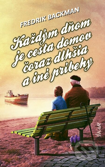Každým dňom je cesta domov čoraz dlhšia a iné príbehy - kniha z kategorie Beletrie