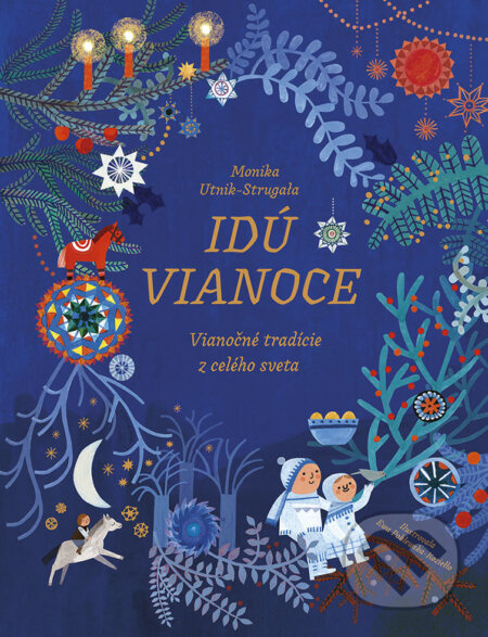 Idú Vianoce (Vianočné tradície z celého sveta) - Monika Utnik-Strugała - kniha z kategorie Naučné knihy