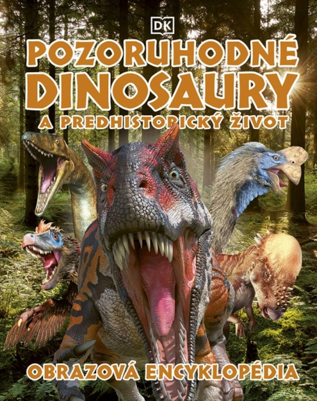 Pozoruhodné dinosaury a predhistorický život (Obrazová encyklopédia) - kniha z kategorie Encyklopedie