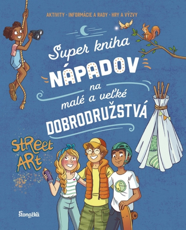 Super kniha nápadov na malé a veľké dobrodružstvá (Aktivity, Informácie a rady, Hry a výzvy) - kniha z kategorie Pro děti
