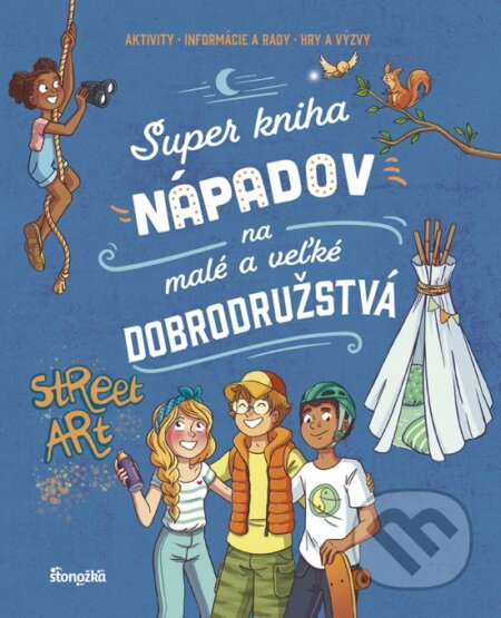 Super kniha nápadov na malé a veľké dobrodružstvá (Aktivity, Informácie a rady, Hry a výzvy) - kniha z kategorie Pro děti