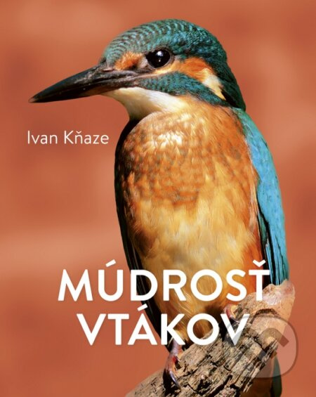 Múdrosť vtákov - Ivan Kňaze - kniha z kategorie Biologie
