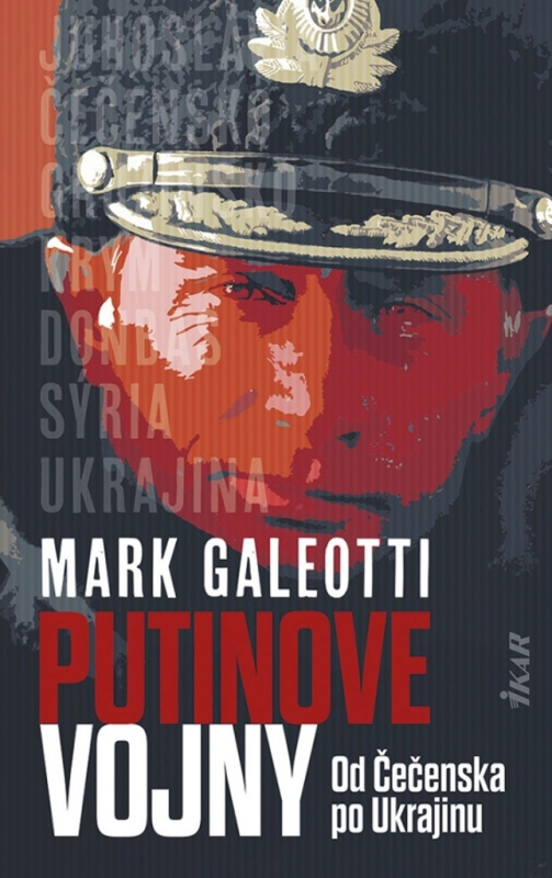 Putinove vojny (Od Čečenska po Ukrajinu) - Mark Galeotti