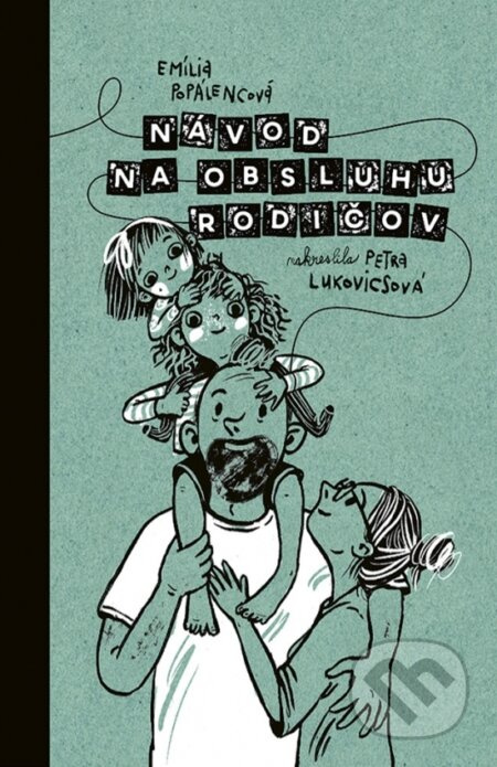 Návod na obsluhu rodičov - Emília Popálencová, Petra Lukovicsová (ilustrátor) - kniha z kategorie Beletrie pro děti